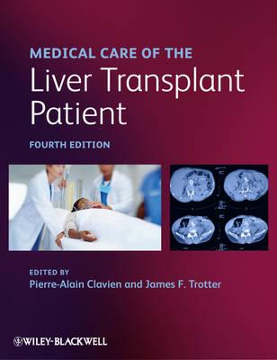 Medical Care of the Liver Transplant Patient - Clavien, Pierre-Alain (Editor), and Trotter, James F. (Editor)