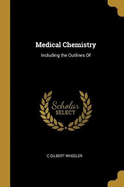 Medical Chemistry: Including the Outlines Of