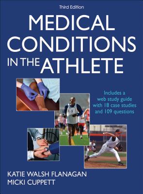 Medical Conditions in the Athlete - Walsh Flanagan, Katie, and Cuppett, Micki