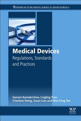 Medical Devices: Regulations, Standards and Practices - Ramakrishna, Seeram, and Tian, Lingling, and Wang, Charlene