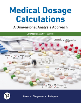 Medical Dosage Calculations: A Dimensional Analysis Approach, 2022 Update - Olsen, June, and Giangrasso, Anthony, and Shrimpton, Dolores