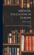 Medical Education in Europe: A Report to the Carnegie Foundation for the Advancement of Teaching