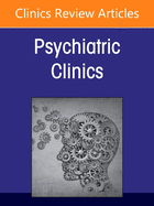 Medical Education in Psychiatry, an Issue of Psychiatric Clinics of North America: Volume 44-2