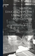 Medical Education In The United States And Canada: A Report To The Carnegie Foundation For The Advancement Of Teaching, Issues 1-3