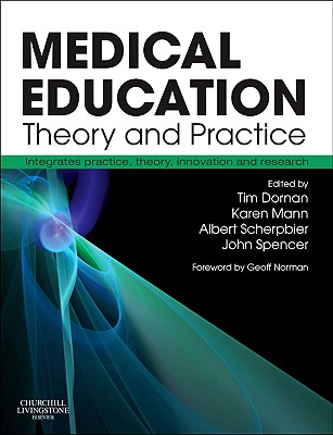 Medical Education: Theory and Practice - Dornan, Tim (Editor), and Mann, Karen V. (Editor), and Scherpbier, Albert J. J. A. (Editor)