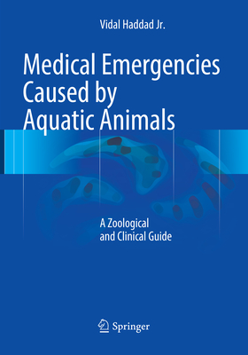 Medical Emergencies Caused by Aquatic Animals: A Zoological and Clinical Guide - Haddad Jr, Vidal