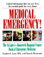 Medical Emergency!: The St. Luke's-Roosevelt Hospital Center Book of Emergency Medicine - Lynn, Stephen, and Weintraub, Pamela