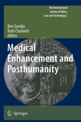 Medical Enhancement and Posthumanity - Gordijn, Bert (Editor), and Chadwick, Ruth (Editor)