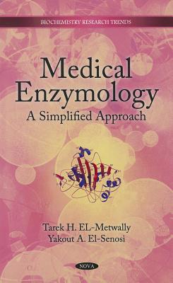 Medical Enzymology: a Simplified Approach (Biochemistry Research Trends) - El-Metwally, Tarek H.