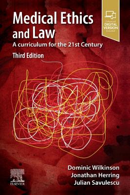 Medical Ethics and Law: A Curriculum for the 21st Century - Wilkinson, Dominic, Dphil, Fracp, and Herring, Jonathan, and Savulescu, Julian, Ma, PhD