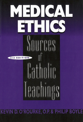 Medical Ethics: Sources of Catholic Teachings, Third Edition - O'Rourke, Kevin D, and Boyle, Philip J