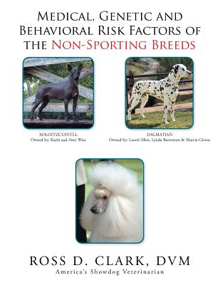 Medical, Genetic and Behavioral Risk Factors of the Non-Sporting Breeds - Clark, Ross