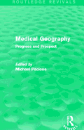 Medical Geography (Routledge Revivals): Progress and Prospect