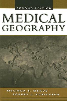 Medical Geography - Meade, Melinda S, and Earickson, Robert J