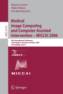 Medical Image Computing and Computer-Assisted Intervention - Miccai 2006: 9th International Conference, Copenhagen, Denmark, October 1-6, 2006, Proceedings, Part II