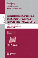 Medical Image Computing and Computer-Assisted Intervention - MICCAI 2010: 13th International Conference, Beijing, China, September 20-24, 2010, Proceedings Part I