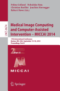 Medical Image Computing and Computer-Assisted Intervention - Miccai 2014: 17th International Conference, Boston, Ma, Usa, September 14-18, 2014, Proceedings, Part II