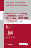 Medical Image Computing and Computer Assisted Intervention - MICCAI 2023: 26th International Conference, Vancouver, BC, Canada, October 8-12, 2023, Proceedings, Part I
