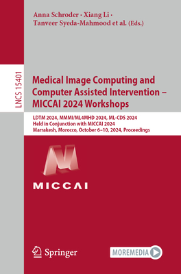 Medical Image Computing and Computer Assisted Intervention - MICCAI 2024 Workshops: LDTM 2024, MMMI/ML4MHD 2024, ML-CDS 2024, Held in Conjunction with MICCAI 2024, Marrakesh, Morocco, October 6-10, 2024, Proceedings - Schroder, Anna (Editor), and Li, Xiang (Editor), and Syeda-Mahmood, Tanveer (Editor)