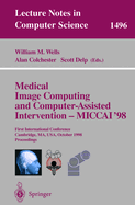 Medical Image Computing and Computer-Assisted Intervention - Miccai'98: First International Conference, Cambridge, Ma, USA, October 11-13, 1998, Proceedings