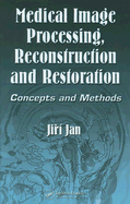 Medical Image Processing, Reconstruction and Restoration: Concepts and Methods