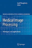 Medical Image Processing: Techniques and Applications