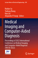 Medical Imaging and Computer-Aided Diagnosis: Proceedings of 2022 International Conference on Medical Imaging and Computer-Aided Diagnosis (MICAD 2022)