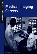 Medical Imaging Careers - Sherry, Clifford J, PhD, and Ledley, Robert S (Foreword by)