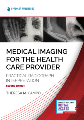 Medical Imaging for the Health Care Provider: Practical Radiograph Interpretation - Campo, Theresa M (Editor)