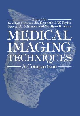 Medical Imaging Techniques: A Comparison - Preston, Kendall (Editor)