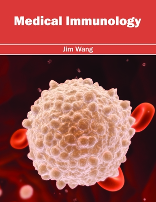 Medical Immunology - Wang, Jim (Editor)