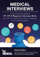 Medical Interviews - A Comprehensive Guide to CT, ST and Registrar Interview Skills (Fourth Edition): Over 120 Medical Interview Questions, Techniques, and NHS Topics Explained