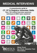 Medical Interviews - A Comprehensive Guide to CT, ST and Registrar Interview Skills (Third Edition): Over 120 Medical Interview Questions, Techniques, and NHS Topics Explained