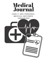 Medical Journal- Family and Personal Medical Organizer: Medical Journal/ Medical Notebook/ Family Organizer