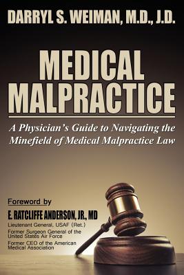 Medical Malpractice-A Physician's Guide to Navigating the Minefield of Medical Malpractice Law Softcover Edition - Weiman, Darryl Seth