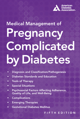 Medical Management of Pregnancy Complicated by Diabetes - Coustan, Donald R. (Editor), and Laptook, Abbot R. (Contributions by), and Homko, Carol J. (Contributions by)