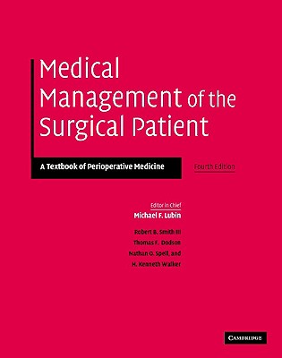 Medical Management of the Surgical Patient: A Textbook of Perioperative Medicine - Lubin, Michael F (Editor), and Smith, Robert B (Editor), and Dodson, Thomas F (Editor)