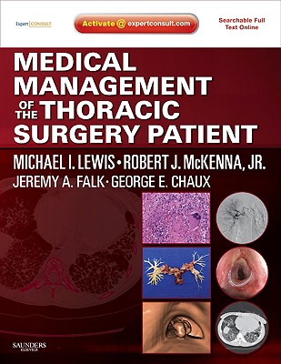 Medical Management of the Thoracic Surgery Patient: Expert Consult - Online and Print - Lewis, Michael I, and McKenna, Robert J, MD