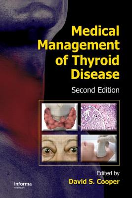 Medical Management of Thyroid Disease, Second Edition - Cooper, David S (Editor)