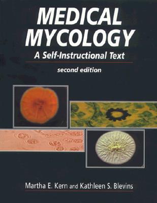 Medical Mycology: A Self-Instructional Text - Kern, Martha E, MD, Da, Cls(nca), and Blevins, Kathleen S