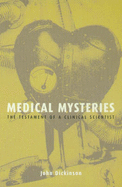 Medical Mysteries: The Testament of a Clinical Scientist