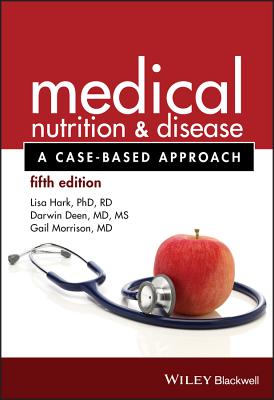 Medical Nutrition and Disease: A Case-Based Approach - Hark, Lisa, and Deen, Darwin, and Morrison, Gail