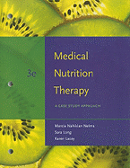 Medical Nutrition Therapy: A Case Study Approach - Nahikian-Nelms, Marcia, PH.D., R.D., L.D., and Long Roth, Sara, PhD, Rd, LD, and Lacey, Karen, MS, RD