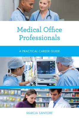 Medical Office Professionals: A Practical Career Guide - Santore, Marcia