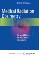 Medical Radiation Dosimetry: Theory of Charged Particle Collision Energy Loss