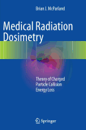 Medical Radiation Dosimetry: Theory of Charged Particle Collision Energy Loss