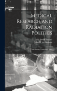 Medical Research and Radiation Politics: Oral History Transcript/ 1982