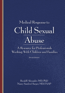 Medical Response to Child Sexual Abuse, Second Edition: A Resource for Professionals Working with Children and Families