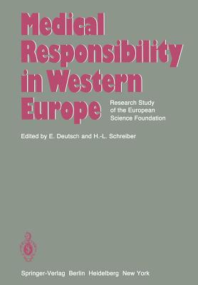 Medical Responsibility in Western Europe: Research Study of the European Science Foundation - Deutsch, Erwin (Editor), and Blackie, J (Contributions by), and Schreiber, Hans-Ludwig (Editor)