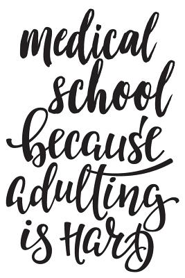 Medical School Because Adulting Is Hard: 6x9 College Ruled Line Paper 150 Pages - College